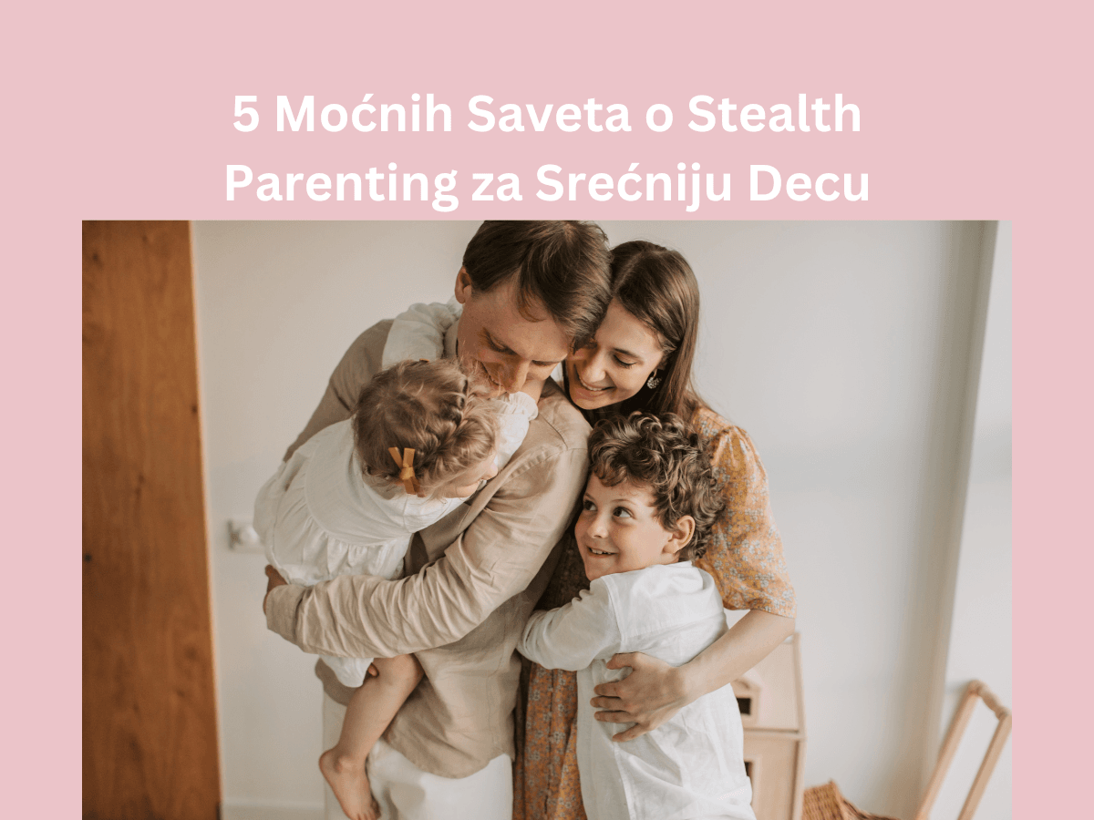 5 Mocnih Saveta za Prisno Roditeljstvo 45