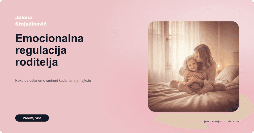 Emocionalna regulacija roditelja: Kako da ostanemo smireni kada nam je najteže 2 1772976534963 be86eff6 65b7 475f 83f2 f00049c0c77b featured image 1772976534963